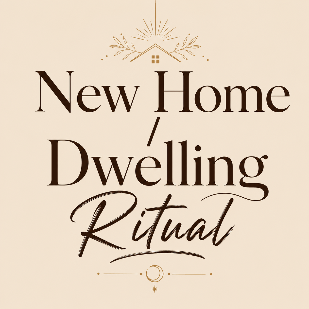New HOUSE / Dwelling Ritual